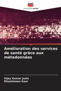 Amélioration des services de santé grâce aux métadonnées - Joshi Vijay Kumar