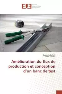 Amélioration du flux de production et conception d un banc de test - Collectif