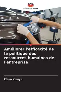 Améliorer l'efficacité de la politique des ressources humaines de l'entreprise - Elena Kienya