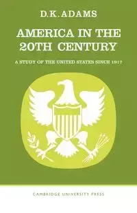 America in the Twentieth Century - Adams D. K.
