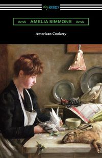 American Cookery - Amelia Simmons