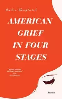 American Grief in Four Stages - Sadie Hoagland