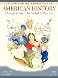 American History Through People Who Looked to the Lord - Margaret Whitaker