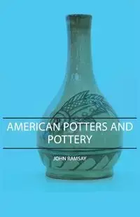 American Potters and Pottery - John Ramsay