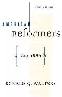 American Reformers, 1815-1860, Revised Edition - Ronald Walters