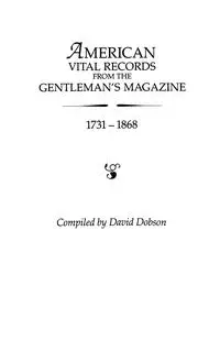 American Vital Records from the "Gentleman's Magazine, " 1731-1868 - David Dobson