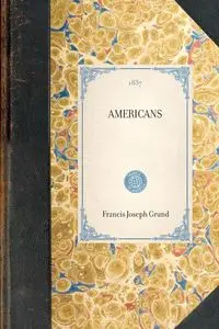 Americans - Francis Joseph Grund