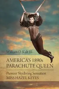 America's 1890s Parachute Queen - William D. Kalt