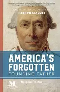 America's Forgotten Founding Father - Rosanne Welch