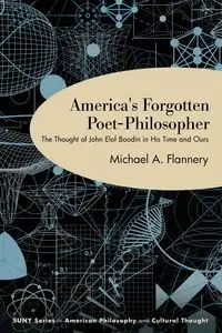 America's Forgotten Poet-Philosopher - Michael A. Flannery