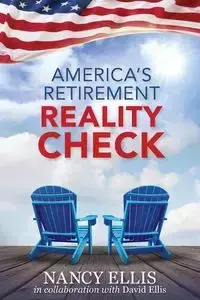 America's Retirement Reality Check - Ellis Nancy