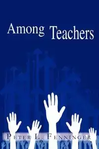 Among Teachers - Peter L. Fenninger