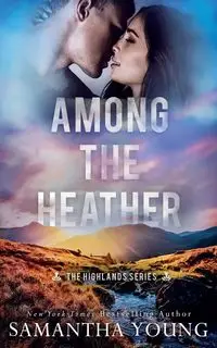 Among the Heather (The Highlands Series #2) - Young Samantha