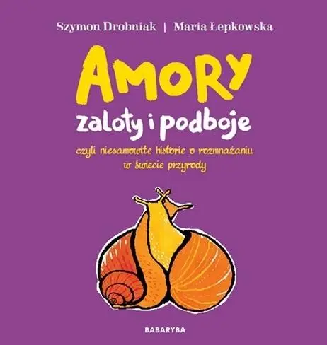 Amory - zaloty i podboje - Szymon Drobniak, Maria Łepkowska