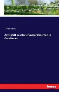 Amtsblatt des Regierungspräsidenten in Gumbinnen - Anonymus