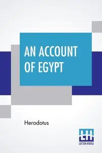 An Account of Egypt - Herodotus - 2019