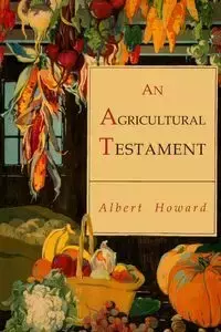 An Agricultural Testament - Howard Albert - 2018