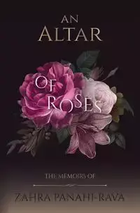 An Altar of Roses - Zarabi-Zadeh Bahram