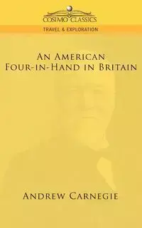 An American Four-In-Hand in Britain - Andrew Carnegie