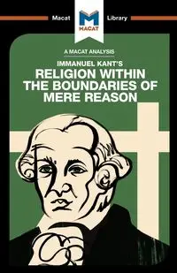 An Analysis of Immanuel Kant's Religion within the Boundaries of Mere Reason - Jackson Ian