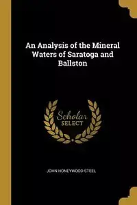 An Analysis of the Mineral Waters of Saratoga and Ballston - John Steel Honeywood