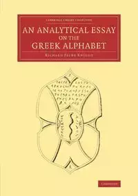 An Analytical Essay on the Greek Alphabet - Richard Knight Payne