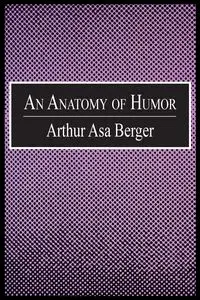 An Anatomy of Humor - Arthur Asa Berger