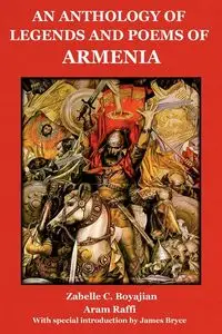 An Anthology of Legends and Poems of Armenia - Boyajian Zabelle C.