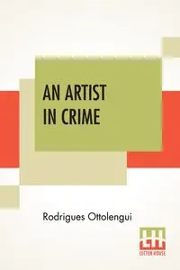 An Artist In Crime - Ottolengui Rodrigues