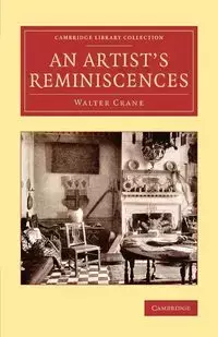 An Artist's Reminiscences - Walter Crane