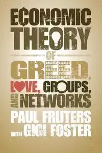 An Economic Theory of Greed, Love, Groups, and             Networks - Paul Frijters