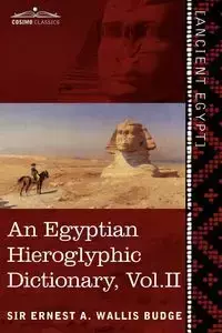 An  Egyptian Hieroglyphic Dictionary (in Two Volumes), Vol. II - Ernest A. Wallis Budge