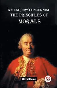 An Enquiry Concerning The Principles Of Morals - David Hume