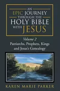 An Epic Journey through the Holy Bible with Jesus - Parker Karen Marie