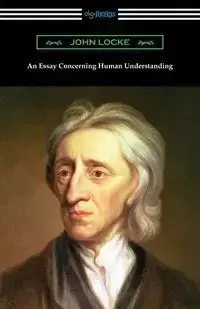 An Essay Concerning Human Understanding - John Locke