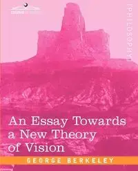 An Essay Towards a New Theory of Vision - George Berkeley