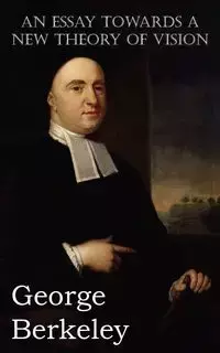 An Essay Towards a New Theory of Vision - George Berkeley