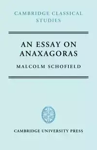 An Essay on Anaxagoras - Malcolm Schofield