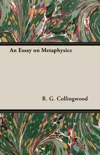 An Essay on Metaphysics - Collingwood R. G.