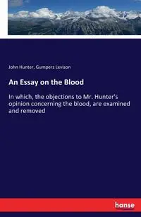 An Essay on the Blood - Hunter John