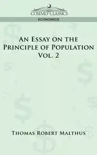 An Essay on the Principle of Population - Vol. 2 - Thomas Robert Maltus