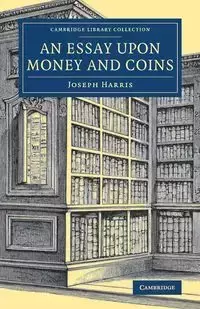 An Essay upon Money and Coins - Harris Joseph