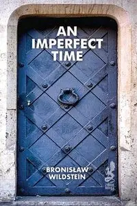 An Imperfect Time - Bronislaw Wildstein