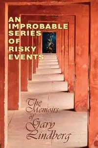 An Improbable Series of Risky Events - Gary Lindberg