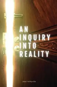 An Inquiry Into Reality - Niittyviita Jussi