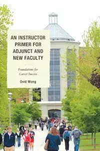 An Instructor Primer for Adjunct and New Faculty - Wong Ovid K.