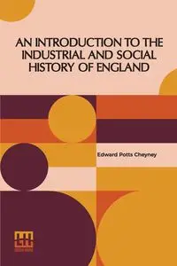 An Introduction To The Industrial And Social History Of England - Edward Cheyney Potts