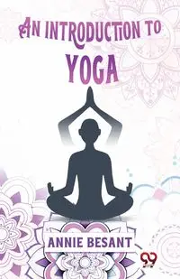 An Introduction To Yoga - Annie Besant