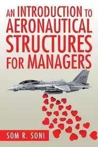 An Introduction to Aeronautical Structures For Managers - Soni Som R.