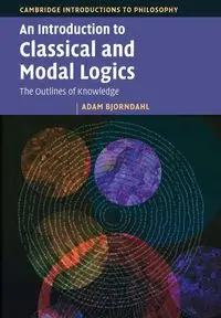 An Introduction to Classical and Modal Logics - Adam Bjorndahl